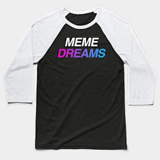 Meme Dreams - Digital 90s Aesthetic Vaporwave Baseball T-Shirt